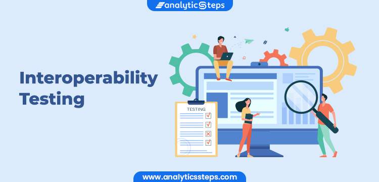 A Beginner Guide to Interoperability Testing in Software Testing title banner